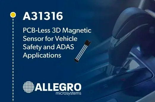 Allegro MicroSystems Announces PCB-Less 3D Magnetic Sensor for Vehicle Safety and ADAS Applications